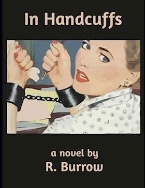 Cover for R. Burrow · In Handcuffs (Book) (2018)