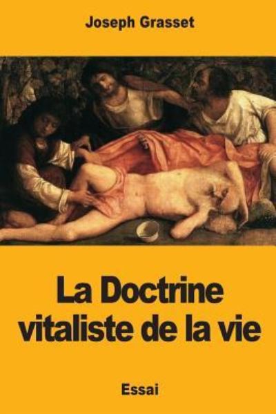 Cover for Joseph Grasset · La Doctrine vitaliste de la vie (Paperback Bog) (2017)