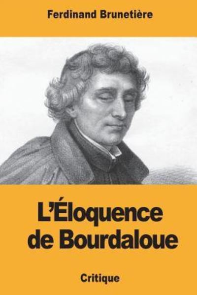 Cover for Ferdinand Brunetiere · L' loquence de Bourdaloue (Taschenbuch) (2017)