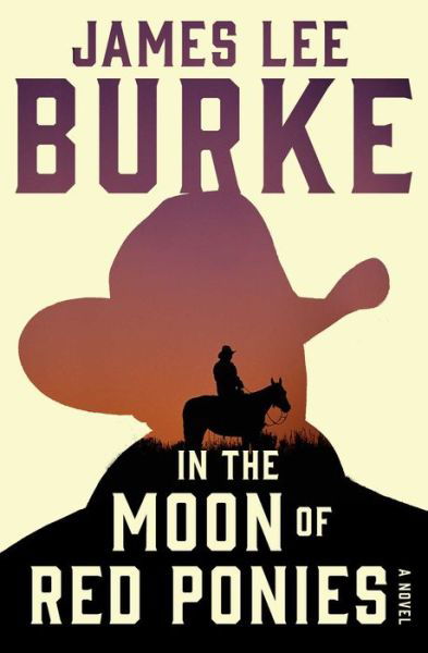 Cover for James Lee Burke · In the Moon of Red Ponies: A Novel - A Holland Family Novel (Pocketbok) (2021)
