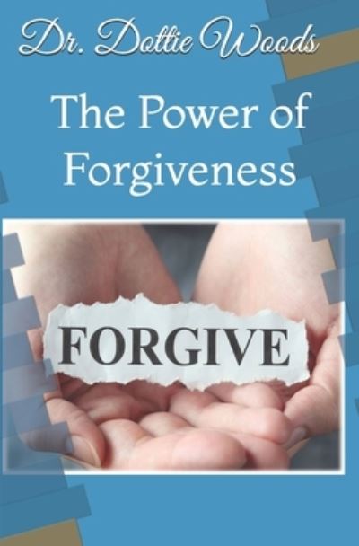 Cover for Dottie Woods · The Power of Forgiveness (Paperback Book) (2018)