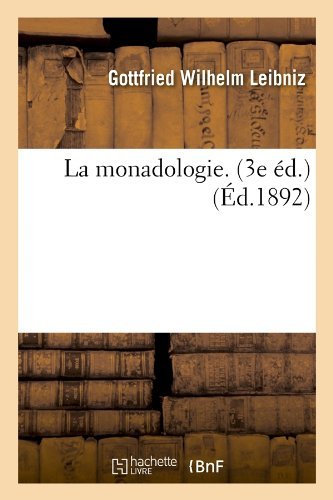 Cover for Gottfried Wilhelm Leibniz · La Monadologie. (3e Ed.) (Ed.1892) (French Edition) (Paperback Book) [French edition] (2012)