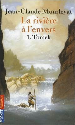 Cover for Jean-claude Mourlevat · Riviere a L Envers T1 Tomek (Taschenbuch) [French, Romans - Contes edition] (2009)