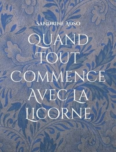 Cover for Sandrine Adso · Quand Tout Commence Avec La Licorne (Paperback Book) (2022)