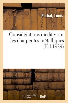 Cover for Perbal · Considerations Inedites Sur Les Charpentes Metalliques (Paperback Book) (2018)