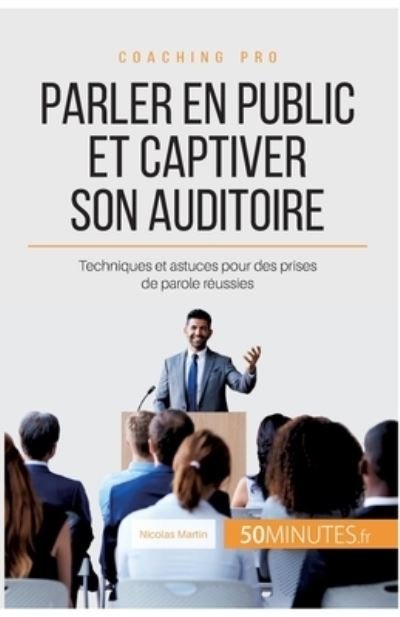 Cover for Nicolas Martin · Parler en public et captiver son auditoire (Paperback Book) (2021)