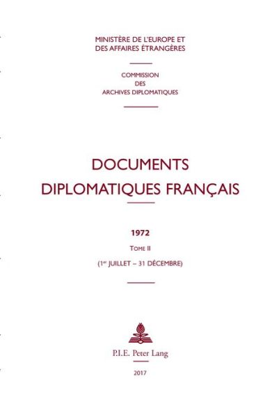 Cover for Documents Diplomatiques Francais: 1972 - Tome II (1er Juillet - 31 Decembre) - Documents Diplomatiques Francais - Depuis 1954, Sous La Dire (Gebundenes Buch) (2017)