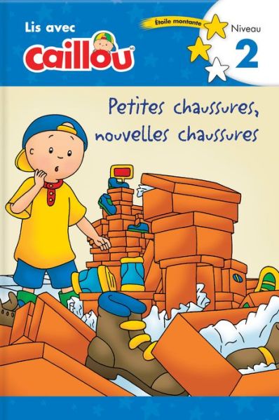 Cover for Klevberg Moeller · Caillou: Petites chaussures, nouvelles chaussures - Lis avec Caillou, Niveau 2 (French edition of Caillou: Old Shoes, New Shoes): Petites chaussures, nouvelles chaussures - Lis avec Caillou, Niveau 2 (French of Caillou: Old Shoes, New Shoes) - Read with C (Paperback Book) [Edition edition] (2018)