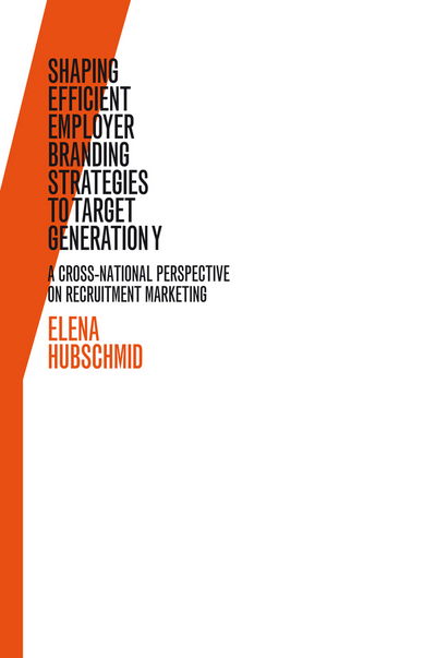 Cover for Elena Hubschmid · Shaping Efficient Employer Branding Strategies to Target Generation Y: A Cross-National Perspective on Recruitment Marketing (Paperback Book) [New edition] (2013)
