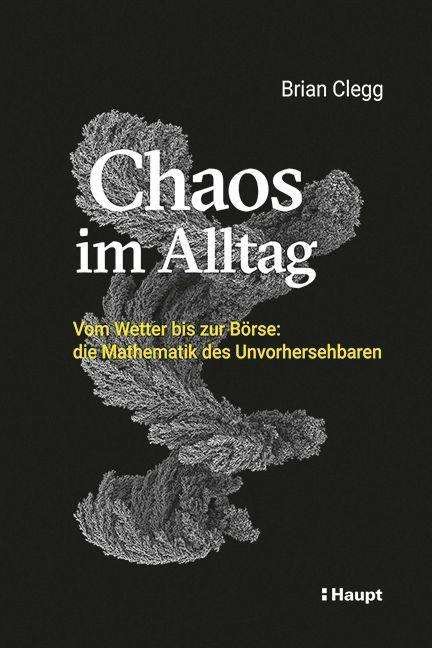 Chaos im Alltag - Brian Clegg - Books - Haupt Verlag AG - 9783258082462 - October 11, 2021