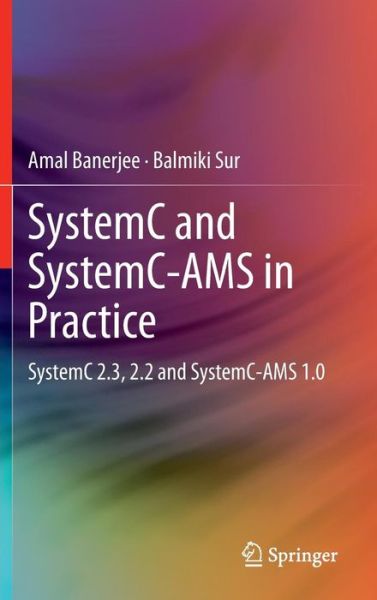 Cover for Amal Banerjee · SystemC and SystemC-AMS in Practice: SystemC 2.3, 2.2 and SystemC-AMS 1.0 (Hardcover Book) [2014 edition] (2013)