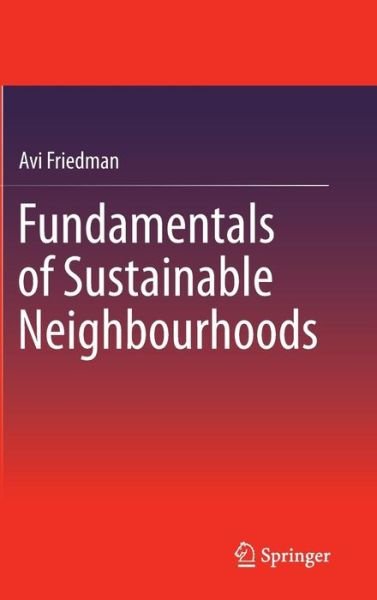 Cover for Avi Friedman · Fundamentals of Sustainable Neighbourhoods (Innbunden bok) [2015 edition] (2014)