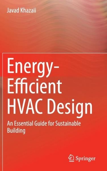 Cover for Javad Khazaii · Energy-Efficient HVAC Design: An Essential Guide for Sustainable Building (Inbunden Bok) [2014 edition] (2014)