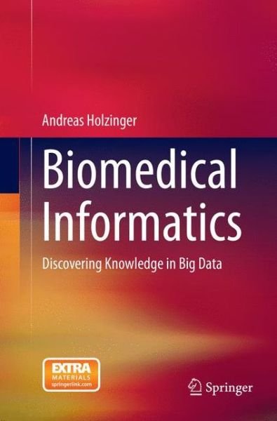 Cover for Holzinger · Biomedical Informatics (Book) [Softcover reprint of the original 1st ed. 2014 edition] (2017)