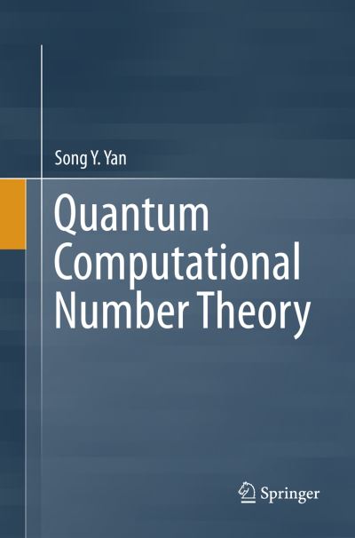 Cover for Song Y. Yan · Quantum Computational Number Theory (Paperback Bog) [Softcover reprint of the original 1st ed. 2015 edition] (2018)