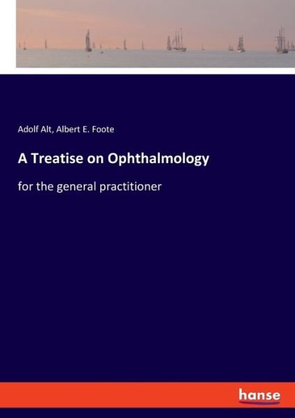 A Treatise on Ophthalmology - Alt - Books -  - 9783337815462 - August 14, 2019