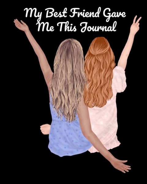 Cover for Angle Valentines · My Best Friend Gave Me This Journal (Paperback Book) (2020)