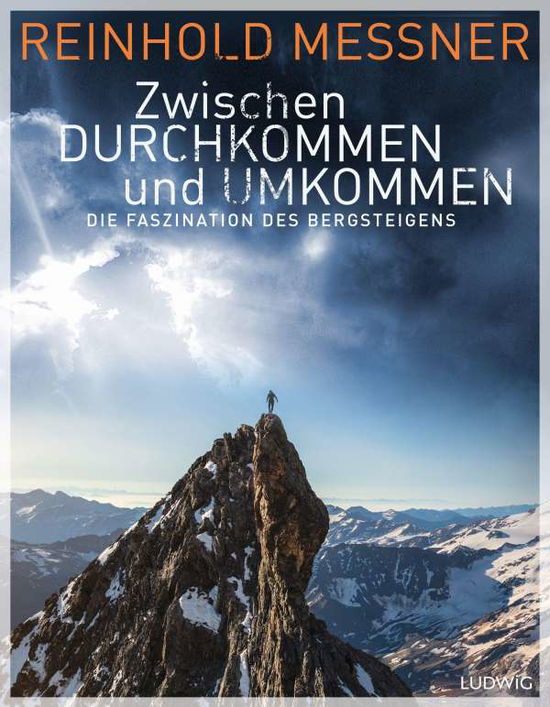 Cover for Reinhold Messner · Zwischen Durchkommen und Umkommen (Gebundenes Buch) (2021)