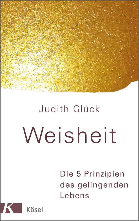 Weisheit - Die 5 Prinzipien des g - Glück - Książki -  - 9783466346462 - 