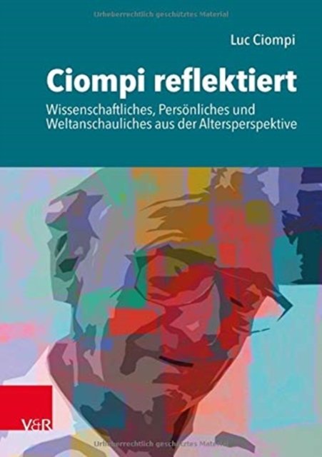 Cover for Luc Ciompi · Ciompi reflektiert: Wissenschaftliches, Personliches und Weltanschauliches aus der Altersperspektive (Paperback Bog) (2020)