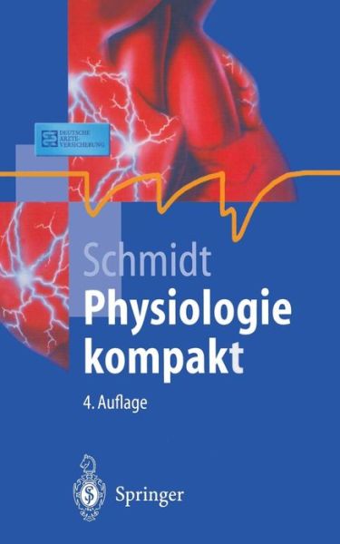 Robert F Schmidt · Physiologie Kompakt - Springer-Lehrbuch (Hardcover Book) [4th 4., Korr. U. Aktualisierte Aufl. edition] (2001)