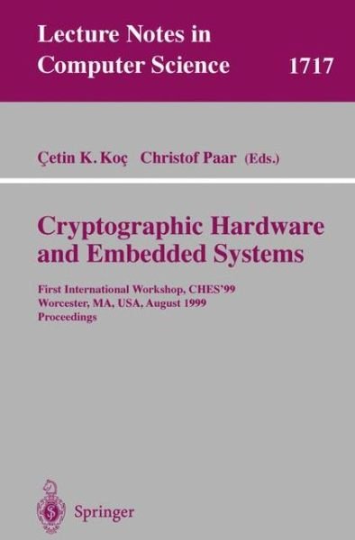 Cover for C K Koc · Cryptographic Hardware and Embedded Systems: First International Workshop, Ches '99, Worcester, Ma, Usa, August 12-13, 1999, Proceedings - Lecture Notes in Computer Science (Pocketbok) (1999)