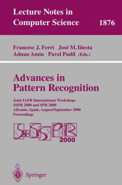 Cover for F J Ferri · Advances in Pattern Recognition: Joint Iapr International Workshops Sspr 2000 and Spr 2000 Alicante, Spain, August 30 - September 1, 2000 Proceedings - Lecture Notes in Computer Science (Paperback Book) (2000)