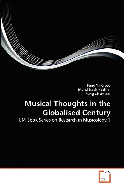 Cover for Fung Chiat Loo · Musical Thoughts in the Globalised Century: Um Book Series on Research in Musicology 1 (Paperback Book) (2011)