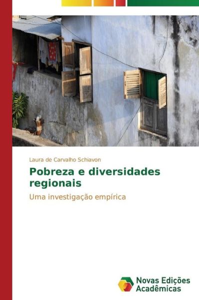 Cover for Laura De Carvalho Schiavon · Pobreza E Diversidades Regionais: Uma Investigação Empírica (Paperback Book) [Portuguese edition] (2014)