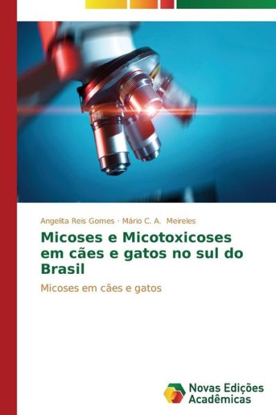 Cover for Mário C. A. Meireles · Micoses E Micotoxicoses Em Cães E Gatos No Sul Do Brasil: Micoses Em Cães E Gatos (Paperback Book) [Portuguese edition] (2014)