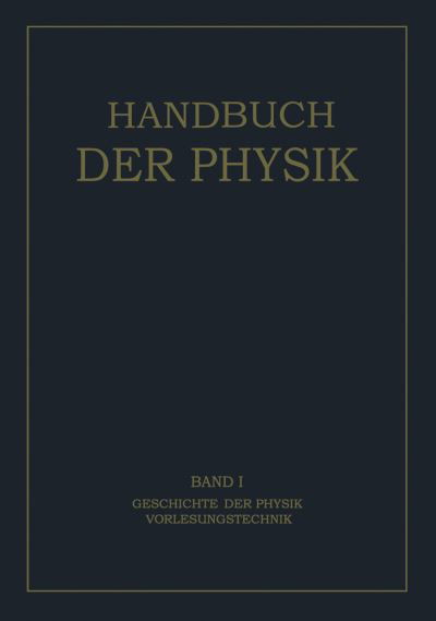 Cover for H Geiger · Geschichte Der Physik Vorlesungstechnik - Handbuch Der Physik (Taschenbuch) [Softcover Reprint of the Original 1st 1926 edition] (1926)