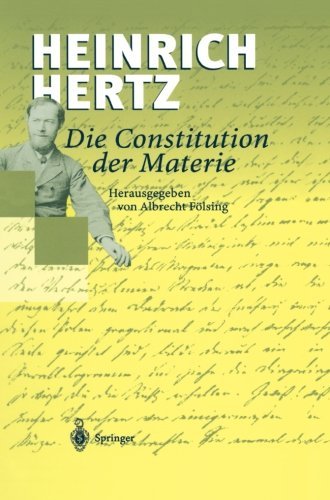 Cover for Heinrich Hertz · Die Constitution Der Materie: Eine Vorlesung Uber Die Grundlagen Der Physik Aus Dem Jahre 1884 (Pocketbok) [German, Softcover Reprint of the Original 1st Ed. 1999 edition] (2012)