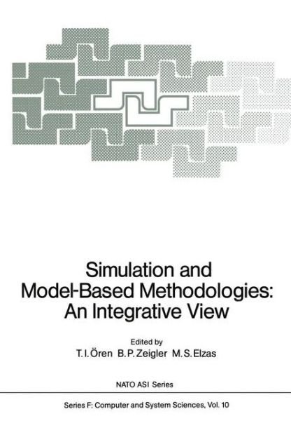 Cover for Tuncer I Oren · Simulation and Model-Based Methodologies: An Integrative View - Nato ASI Subseries F: (Paperback Book) [Softcover reprint of the original 1st ed. 1984 edition] (2011)