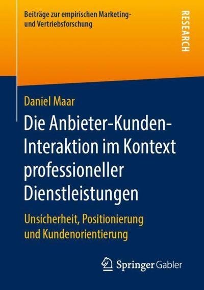 Cover for Maar · Die Anbieter Kunden Interaktion im Kontext professioneller Dienstleistungen (Book) [1. Aufl. 2019 edition] (2019)