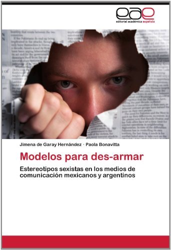 Cover for Paola Bonavitta · Modelos Para Des-armar: Estereotipos Sexistas en Los Medios De Comunicación Mexicanos Y Argentinos (Paperback Book) [Spanish edition] (2012)