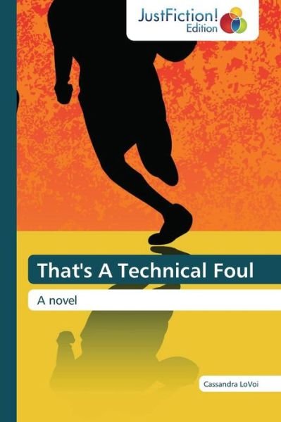 Cover for Cassandra Lovoi · That's a Technical Foul: a Novel (Pocketbok) (2014)