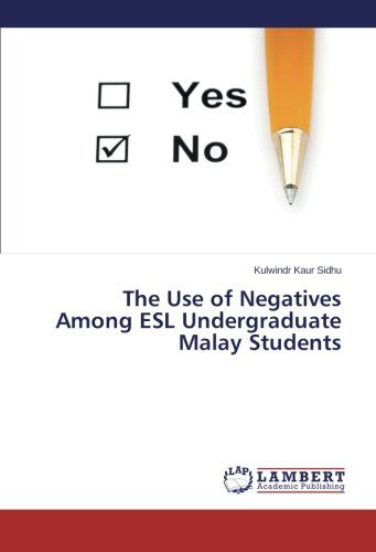 Cover for Kulwindr Kaur Sidhu · The Use of Negatives Among Esl Undergraduate Malay Students (Paperback Book) (2014)