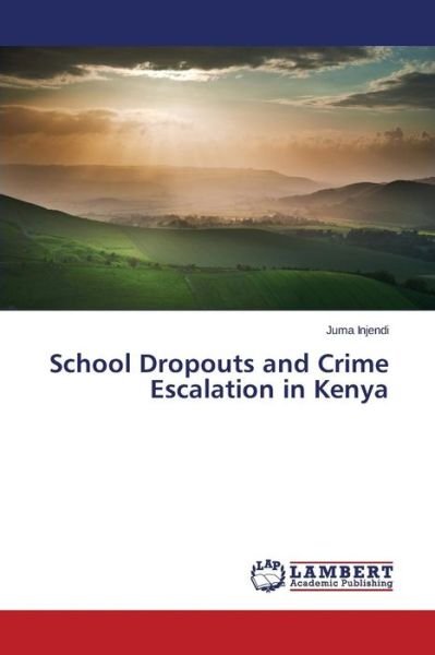 Cover for Juma Injendi · School Dropouts and Crime Escalation in Kenya (Paperback Bog) (2014)