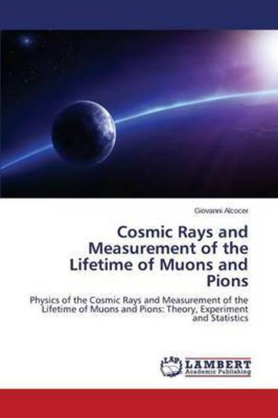 Cover for Alcocer Giovanni · Cosmic Rays and Measurement of the Lifetime of Muons and Pions (Paperback Bog) (2015)