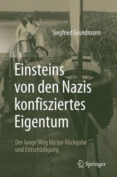 Cover for Siegfried Grundmann · Einsteins Von Den Nazis Konfisziertes Eigentum: Der Lange Weg Bis Zur Ruckgabe Und Entschadigung (Hardcover Book) [1. Aufl. 2017 edition] (2017)