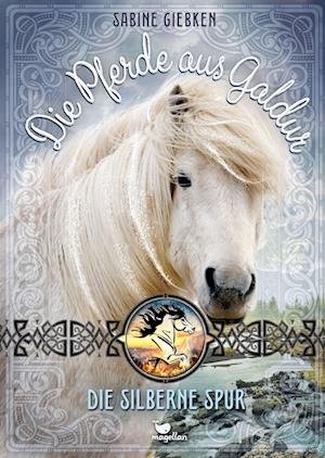 Cover for Sabine Giebken · Die Pferde Aus Galdur - Die Silberne Spur (Buch)