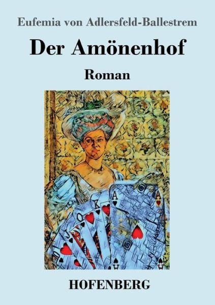 Cover for Eufemia Von Adlersfeld-Ballestrem · Der Amoenenhof: Roman (Taschenbuch) (2018)