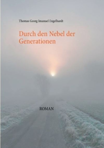 Cover for Thomas Georg Imanuel Engelhardt · Durch den Nebel der Generationen (Paperback Book) (2020)