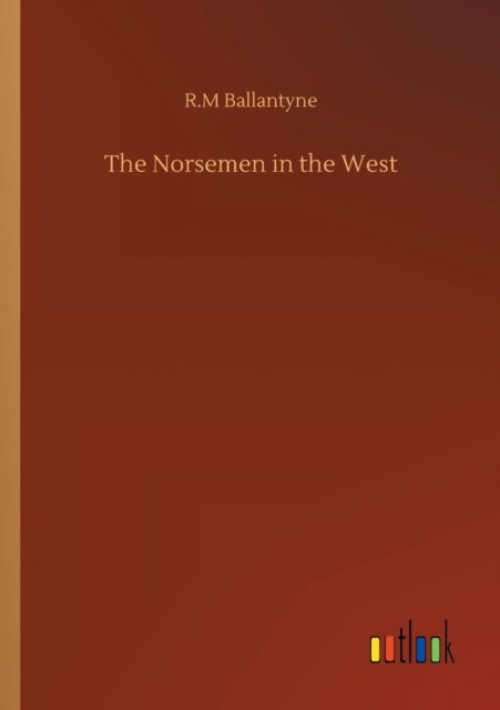 Cover for Robert Michael Ballantyne · The Norsemen in the West (Paperback Book) (2020)