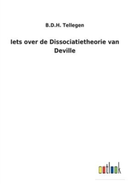 Cover for B D H Tellegen · Iets over de Dissociatietheorie van Deville (Paperback Bog) (2022)