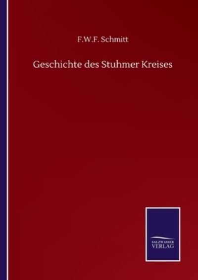Cover for F W F Schmitt · Geschichte des Stuhmer Kreises (Paperback Book) (2020)