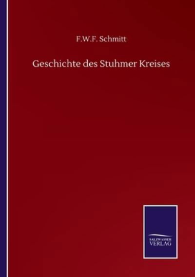 Cover for F W F Schmitt · Geschichte des Stuhmer Kreises (Paperback Book) (2020)