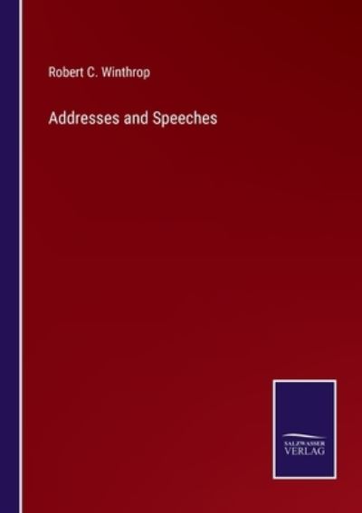 Cover for Robert C. Winthrop · Addresses and Speeches (Paperback Book) (2022)