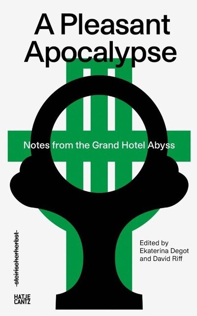 Cover for Ekaterina Degot · Steirischer Herbst ’19: a Pleasant Apocalypse. Notes from the Grand Hotel Abyss (Pocketbok) (2020)