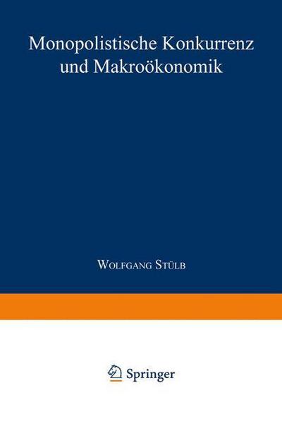 Cover for Wolfgang Stulb · Monopolistische Konkurrenz und Makrooekonomik - Gabler Edition Wissenschaft (Paperback Book) [1995 edition] (1995)